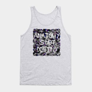 Anatomy Is Not Destiny Tank Top